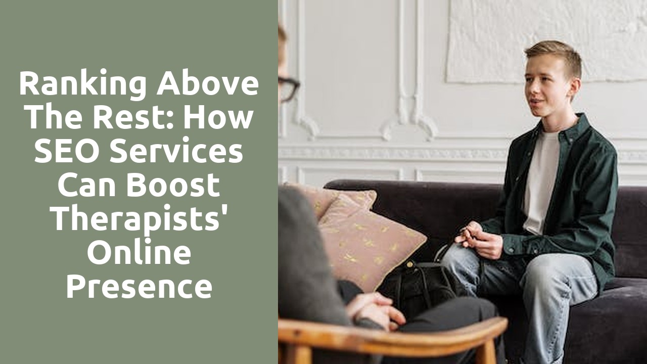 Ranking Above the Rest: How SEO Services Can Boost Therapists' Online Presence
